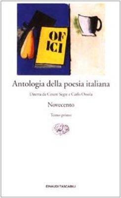 Antologia della poesia italiana : novecento. Tomo primo /