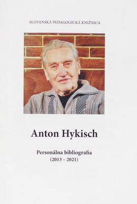 Anton Hykisch : personálna bibliografia (2013-2021) /