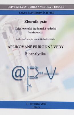 Aplikované prírodné vedy : bioanalytika : zborník prác : celoslovenská študentská vedecká konferencia študentov 3. stupňa vysokoškolského štúdia /