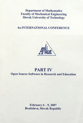 Aplimat : 6th international conference : February 6-9, 2007, Bratislava, Slovak Republic. / Part IV, / Open source software in research and education /