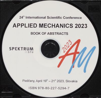Applied Mechanics 2023 : book of abstracts : 24th International scientific conference : Piešťany, April 19th-21th 2023, Slovak Republic /