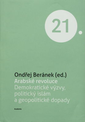 Arabské revoluce: demokratické výzvy, politický islám a geopolitické dopady /