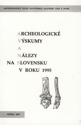 Archeologické výskumy a nálezy na Slovensku v roku 1995 /