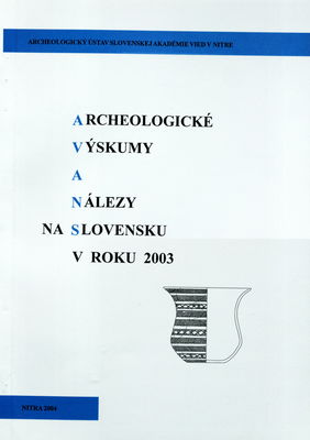 Archeologické výskumy a nálezy na Slovensku v roku 2003 /