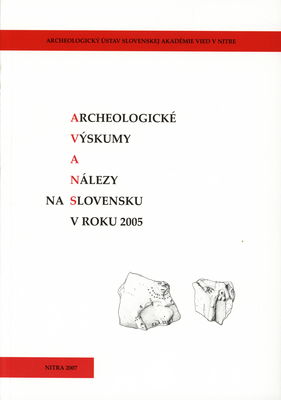 Archeologické výskumy a nálezy na Slovensku v roku 2005 /