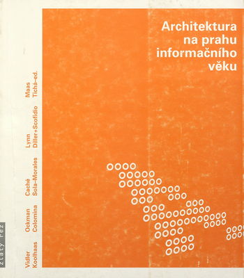 Architektura na prahu informačního věku : texty o moderní a současné architekturě /