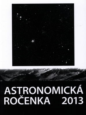 Astronomická ročenka 2013. Ročník XXXIII /