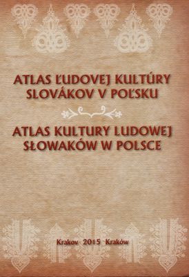 Atlas ľudovej kultúry Slovákov v Poľsku /