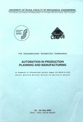 Automation in production planning and manufacturing : 7th international scientific conference, Žilina - Valča, Slovak republic, 02.-04. May 2006