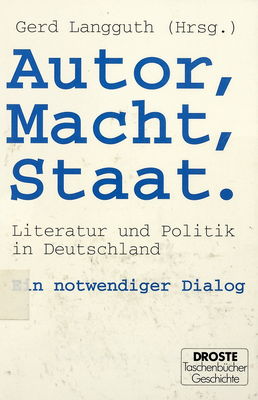 Autor, Macht, Staat : Literatur und Politik in Deutschland /