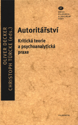 Autoritářství : kritická teorie a psychoanalytická praxe /