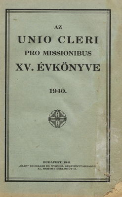 Az Unio Cleri pro Missionibus. XV. évkönyve 1940.