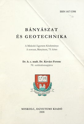 Bányászat és geotechnika : Dr. h. c. mult. Dr. Kovács Ferenc tiszteletére 70. születésnapja alkalmából /