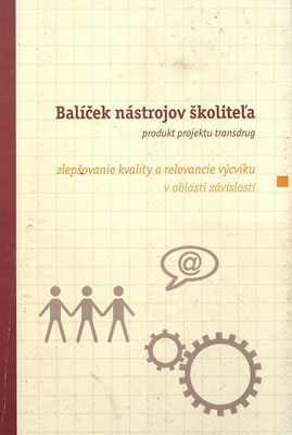 Balíček nástrojov školiteľa : produkt projektu transdrug : zlepšovanie kvality a relevancie výcviku v oblasti závislostí /