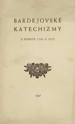Bardejovské katechizmy z rokov 1581 a 1612 /