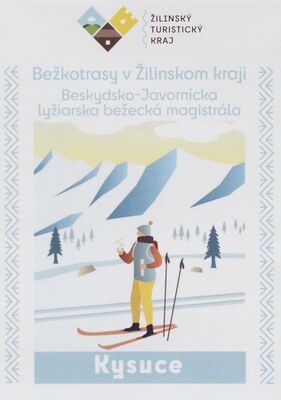 Bežkotrasy v Žilinskom kraji : Beskydsko-Javornícka lyžiarska bežecká magistrála. Kysuce /