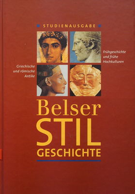 Belser Stilgeschichte. Bd. 1, Altertum mit einer Kunst- und Stilgeschichte im Überblick : Studienausgabe in drei Bänden /