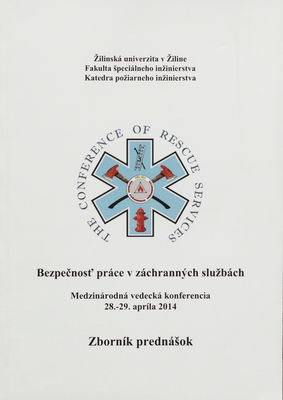 Bezpečnosť práce v záchranných službách : medzinárodná vedecká konferencia 28.-29. apríla 2014 : zborník prednášok.