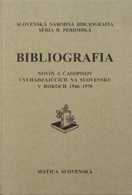 Bibliografia novín a časopisov vychádzajúcich na Slovensku v rokoch 1966-1970 /