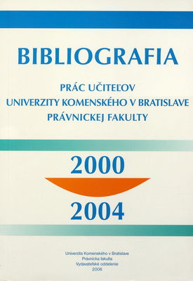 Bibliografia prác učiteľov Univerzity Komenského v Bratislave Právnickej fakulty 2000-2004 /