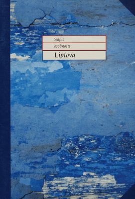Biografia osobností Liptova : seriálová regionálna publikácia. I. časť, Súpis osobností Liptova /