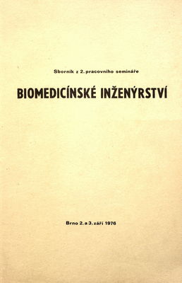 Biomedicínské inženýrství : sborník z 2. pracovního semináře : Brno, 2. a 3. září 1976.