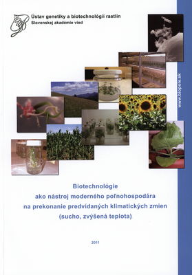 Biotechnológie ako nástroj moderného poľnohospodára na prekonanie predvídavých klimatických zmien (sucho, zvýšená teplota) /
