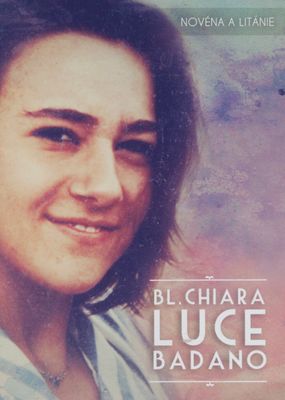 Bl. Chiara Luce Badano : novény a litánie /