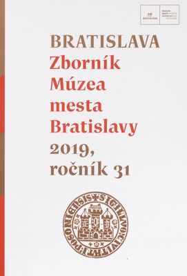 Bratislava : zborník Múzea mesta Bratislavy. 2019, roč. 31 /