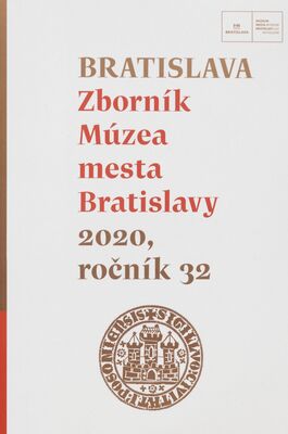 Bratislava : zborník Múzea mesta Bratislavy. 2020, roč. 32 /