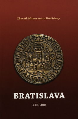 Bratislava : zborník Múzea mesta Bratislavy. Zväzok XXII, 2010 /