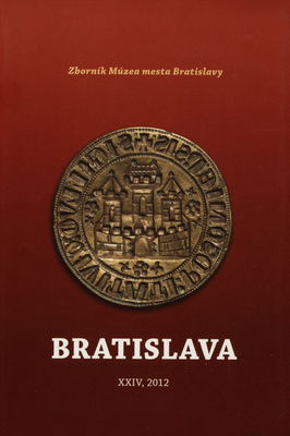 Bratislava : zborník Múzea mesta Bratislavy. Zväzok XXIV, 2012 /