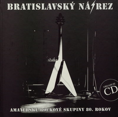 Bratislavský nárez : amatérske rockové skupiny 80. rokov /
