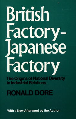 British factory, Japanese factory : the origins of national diversity in industrial relations /