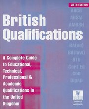 British qualifications : a complete guide to educational, technical, professional & academic qualifications in the United Kingdom /