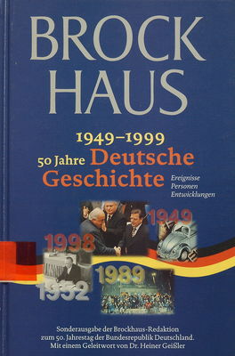 Brockhaus 1949-1999 : 50 Jahre Deutsche Geschichte : Ereignisse, Personen, Entwicklungen