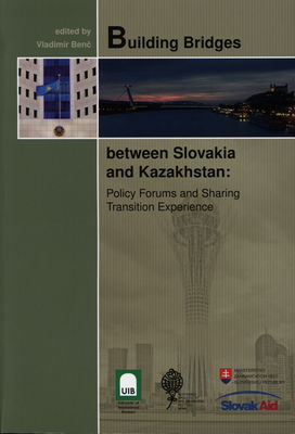 Building bridges between Slovakia and Kazakhstan: policy forums and sharing transition experience /