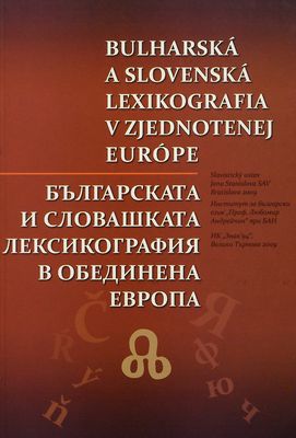 Bulharská a slovenská lexikografia v zjednotenej Európe /