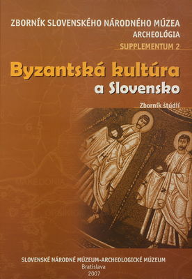 Byzantská kultúra a Slovensko : zborník štúdií /