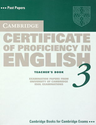 Cambridge certificate of proficiency in English : examination papers from the University of Cambridge ESOL examinations : English for speakers of other languages. 3, [Teacher´s book].