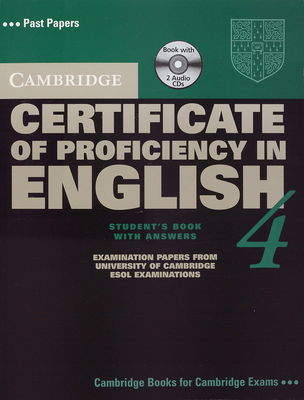 Cambridge certificate of proficiency in English : with answers : examination papers from University of Cambridge ESOL examinations: English for speakers of other languages. 4, [Student´s book].
