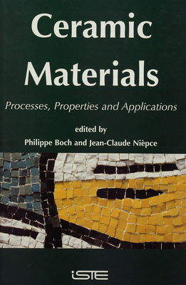 Ceramic Materials : processes, properties and applications /