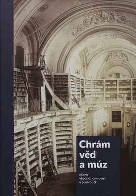 Chrám věd a múz : dějiny Vědecké knihovny v Olomouci /