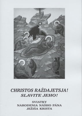 Christos raždajetsja! : slavite jeho! : sviatky narodenia nášho pána Ježiša Krista.