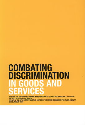 Combating discrimination in goods and services : report of the fifth experts´meeting ... 29-30 January 2004 /
