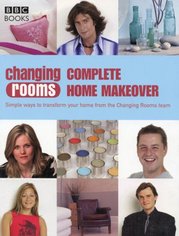 Complete home makeover : [simple ways to transform your home from the Changing Rooms team] /
