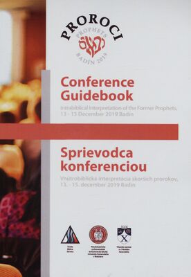 Conference Guidebook : intrabiblical interpretation of the former prophets, 13 - 15 December 2019 Badín /
