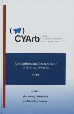 Czech (& Central European) yearbook of arbitration®. Volume IX, 2019 Recognition and enforcement of arbitral awards
