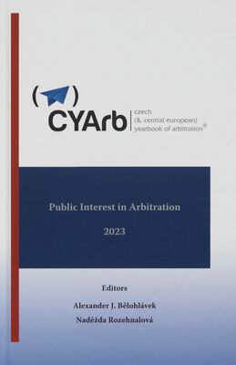 Czech (& Central European) yearbook of arbitration®. Volume XIII, 2023, Public interest in arbitration /