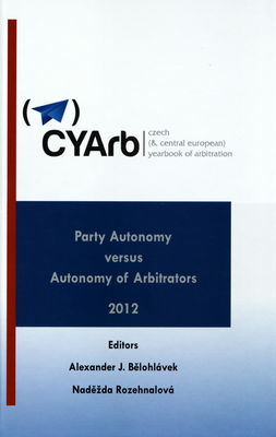 Czech (& Central European) yearbook of arbitration. Volume II, 2012, Party autonomy versus autonomy of arbitrators /